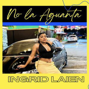 Ingrid Laien - No La Aguanta