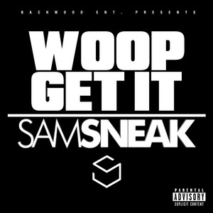 Sam Sneak - Woop Get It