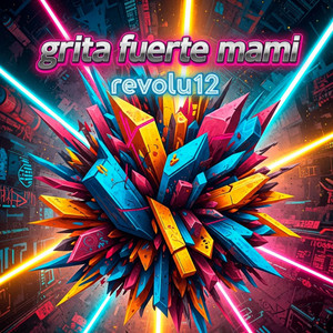 Grita Fuerte Mami by Revolu 12