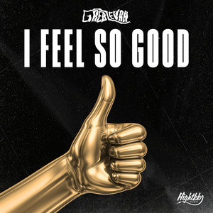 I Feel So Good by Greb Levah, HIGHTKK