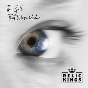 The Spell That We're Under by Relic Kings