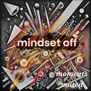 moments muted by MINDSET OFF