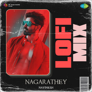 Nagarathey - Lofi Mix by NAVINESH, Anirudh Ravichander