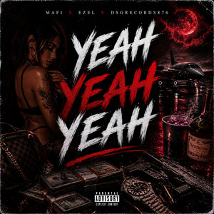 Yeah Yeah Yeah by Mafi, Ezel, DSGRECORDS876