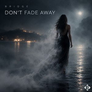 Don't Fade Away by Bridge