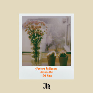 Pencere Ra Nadana / Cemîla Min / Erê Nîna by Jîr