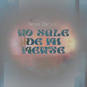 No Sale de Mi Mente by Beau the kid, Único Música