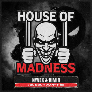 You Don't Want This by Nyvek, KIMIR, House Of Madness