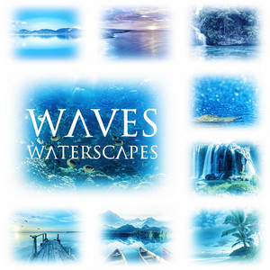 Waves Waterscapes – Healing Water, Beauty View, New Age, Ocean, Lake, River, Underwater World, Rain, Sea album
