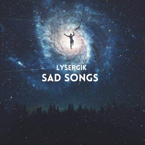 Sad Songs (Radio edit) by Lysergik