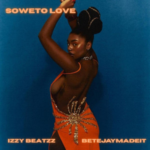 Soweto Love by BetejayMadeIt, Izzy Beatzz