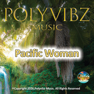 Pacific Woman by Polyvibz Music