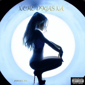 NO ME DIGAS NA by Joniel SG