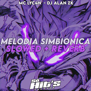 DJ ALAN ZK, MC LyC4N & Só Hits Records - Melodia Simbionica (Slowed + Reverb)