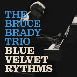 Blue Velvet Rythms by The Bruce Brady Trio