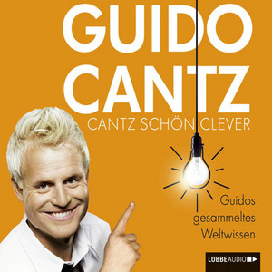 Cantz schön clever (Guidos gesammeltes Weltwissen)