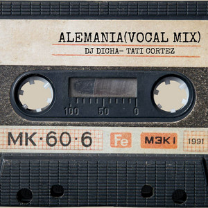Alemania Vocal Mix by Dj Dicha, Tati Cortez