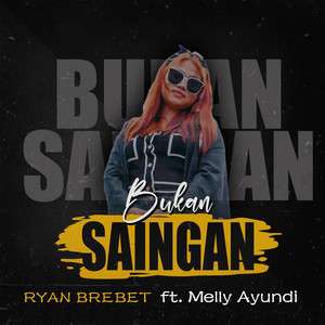 Riyan Brebet - Bukan Saingan (feat. Melly Ayundi)