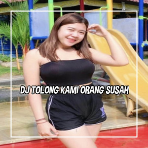 DJ Tolong Kami kami Orang Susah Susah Untuk Dilupakan by DJ Rapi Rmx