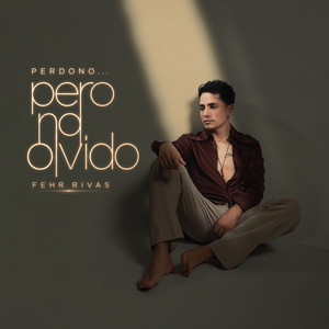 Perdono... pero no olvido by Fehr Rivas