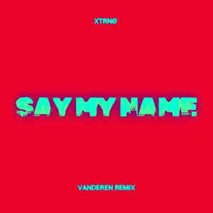 XTRNØ — Say my name (Remix)