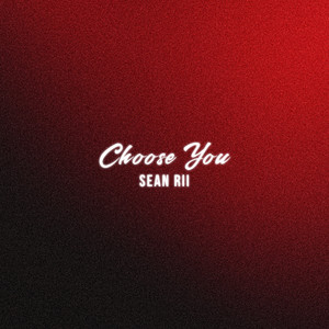 Choose You by Sean Rii
