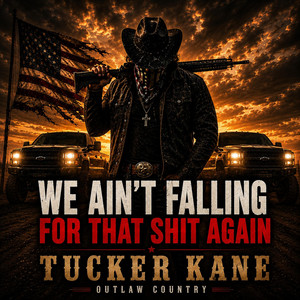 Ain’t Falling For That Shit Again by Tucker Kane