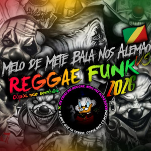 Melo de Mete Bala nos Alemão vs Reggae Funk 2026 by Os Crias do Reggae