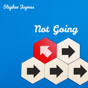 Not Going by Stephen Jaymes