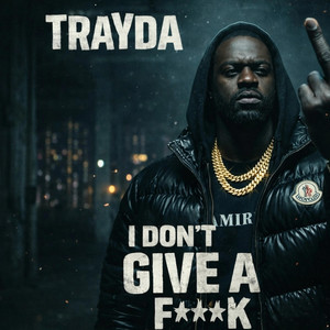 I Don’t Give a F*** by Trayda