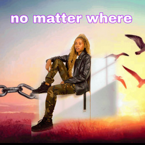 No matter where by Zala M