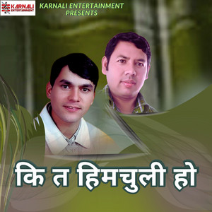 Bhuwan Dahal - Ki Ta Himchuli Ho