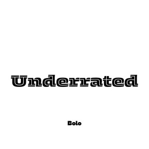Underrated - Freestyle by Bolo