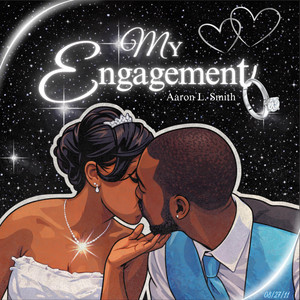 My Engagement by Aaron L. Smith