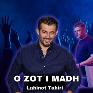 Labinot Tahiri - O Zot I Madh