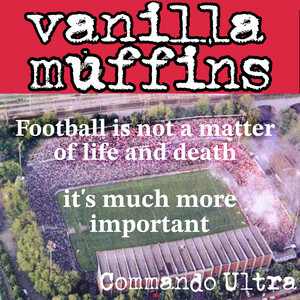 Commando Ultra (Football is not a matter of life and death, it's much more important) by Vanilla Muffins, Andy Le Vien
