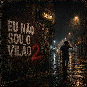 Eu Não Sou o Vilão (Parte 2) by EVRHMR