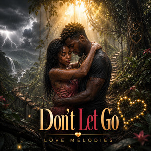 Don't Let Go by Love Melodies