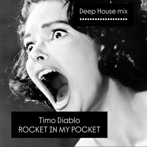 Rocket in my Pocket (Deep House mix) by Timo Diablo