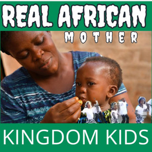 Kingdom Kids - Real African Mother