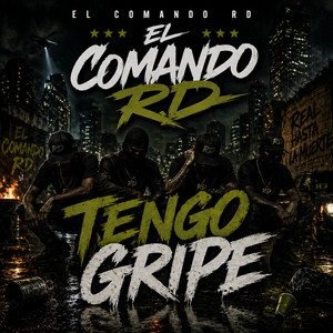 Tengo Gripe by El Comando Rd