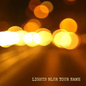 Lights Blur Your Name by After Midnight
