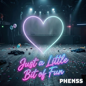 Just a Little Bit of Fun by Phenss