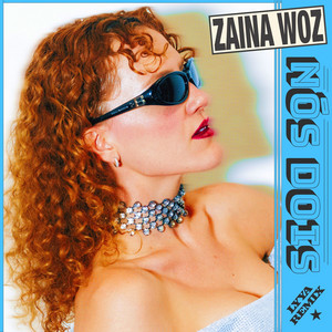 Nós Dois (Remix LYYA) by ZAINA WOZ