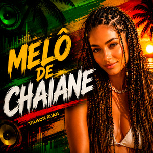 Melô de Chaiane by Talison Ruan