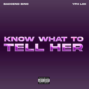 Know what to tell her (feat. YFH Liik)