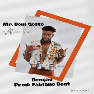 Mr. Bom Gosto - Benção (Alice Sara)