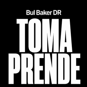Toma Prende by BUL BAKER DR
