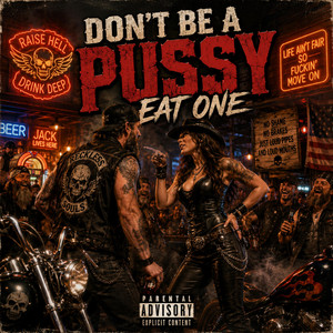 Don't Be A Pussy (Eat One) by The Black Top Preachers