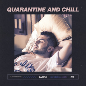 Quarantine and Chill by Bazanji